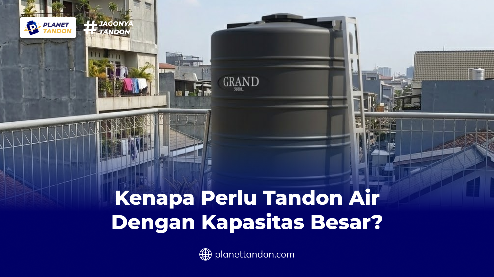 Kenapa Perlu Tandon Air dengan Kapasitas Besar?