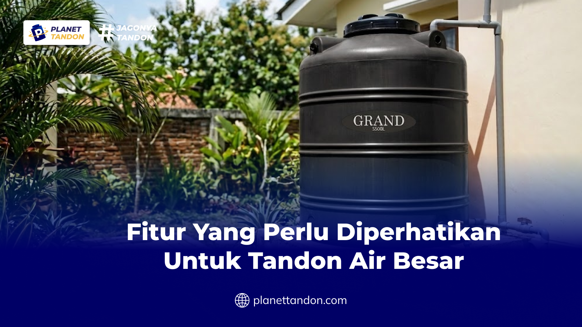Fitur yang Perlu Diperhatikan untuk Tandon Air Besar