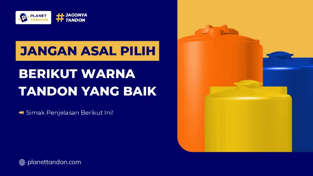 Jangan Asal Pilih, Berikut Warna Tandon yang Baik