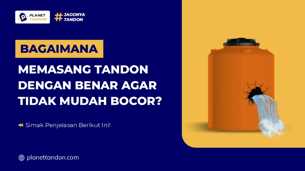 Bagaimana Memasang Tandon dengan Benar Agar Tidak Mudah Bocor