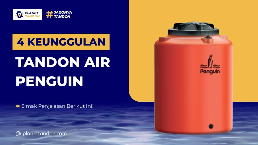 4 Keunggulan Tandon Air Penguin