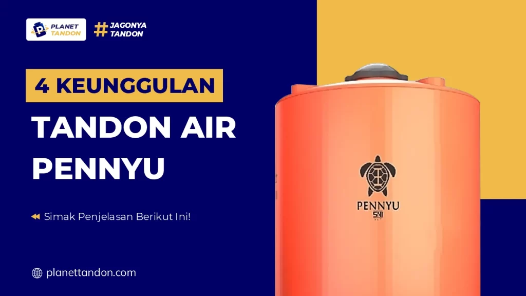 4 Keunggulan Tandon Air Pennyu
