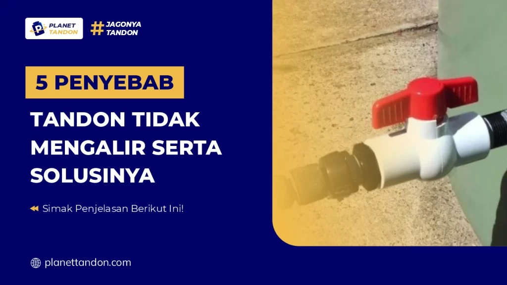 5 Penyebab Tandon Tidak Mengalir Serta Solusinya