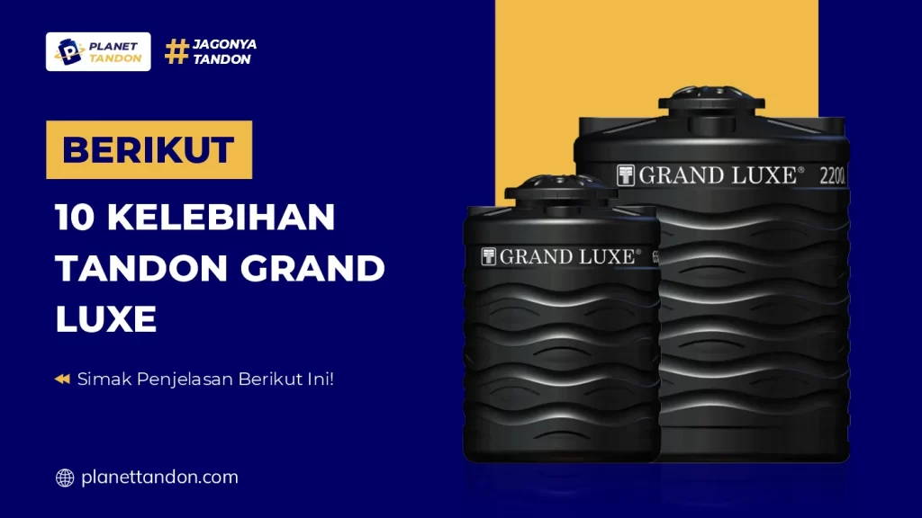 Berikut 10 Kelebihan Tandon Grand Luxe