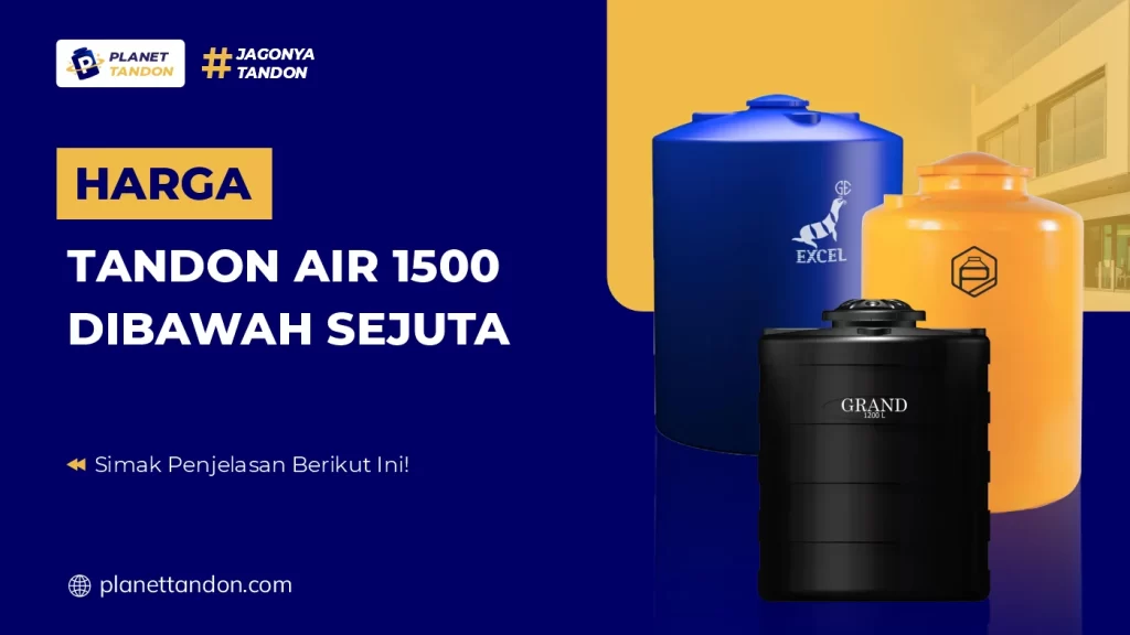 Harga Tandon Air 1500 Liter Dibawah Sejuta