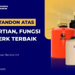 Kenali Tandon Atas Pengertian, Fungsi dan Merk Terbaik