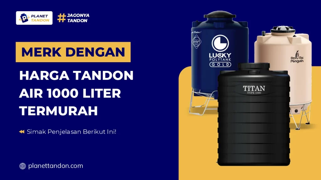 Merk dengan Harga Tandon Air 1000 Liter Termurah