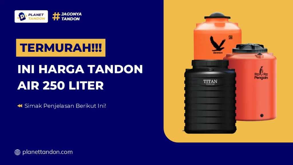 TERMURAH!!! Ini Harga Tandon Air 250 Liter