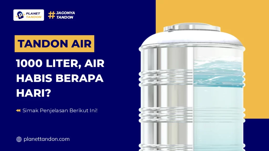 Tandon air 1000 Liter, Air Habis Berapa Hari
