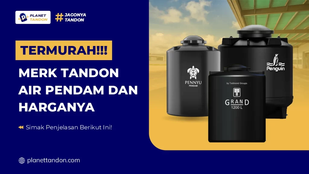 Termurah!!! Merk Tandon Air Pendam dan Harganya