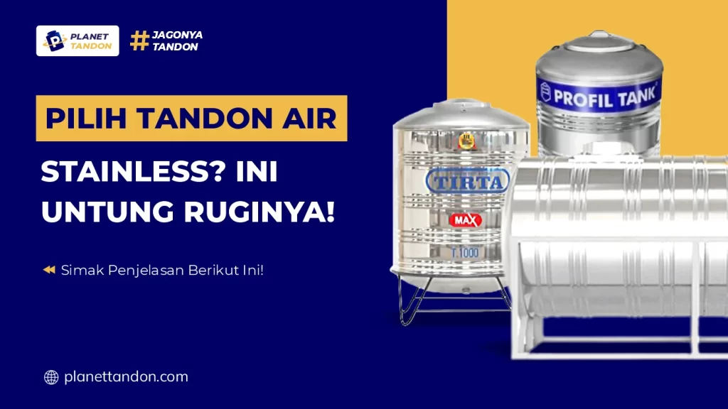 Pilih Tandon Air Stainless Ini Untung Ruginya!