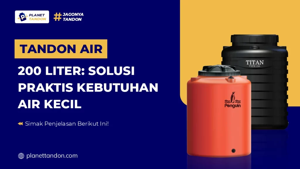 Tandon Air 200 Liter Solusi Praktis Kebutuhan Air Kecil