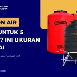 Tandon Air Ideal untuk 5 Orang Ini Ukuran Pasnya!