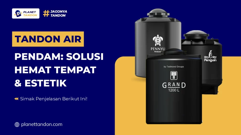 Tandon Air Pendam Solusi Hemat Tempat & Estetik