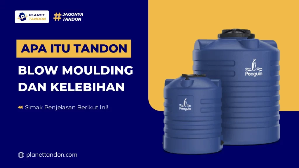 Apa Itu Tandon Blow Moulding dan Kelebihan