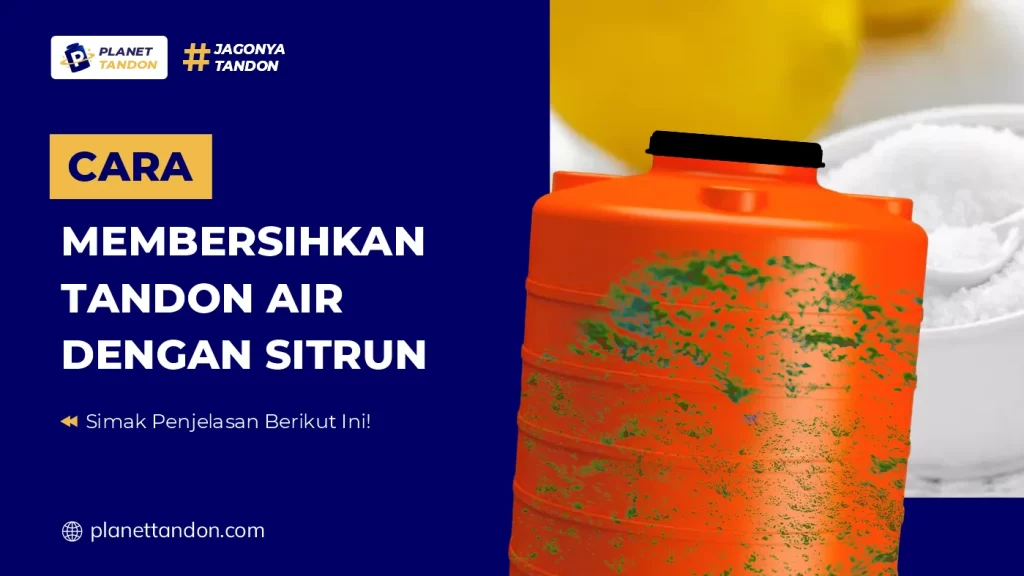 Cara Membersihkan Tandon Air dengan Sitrun