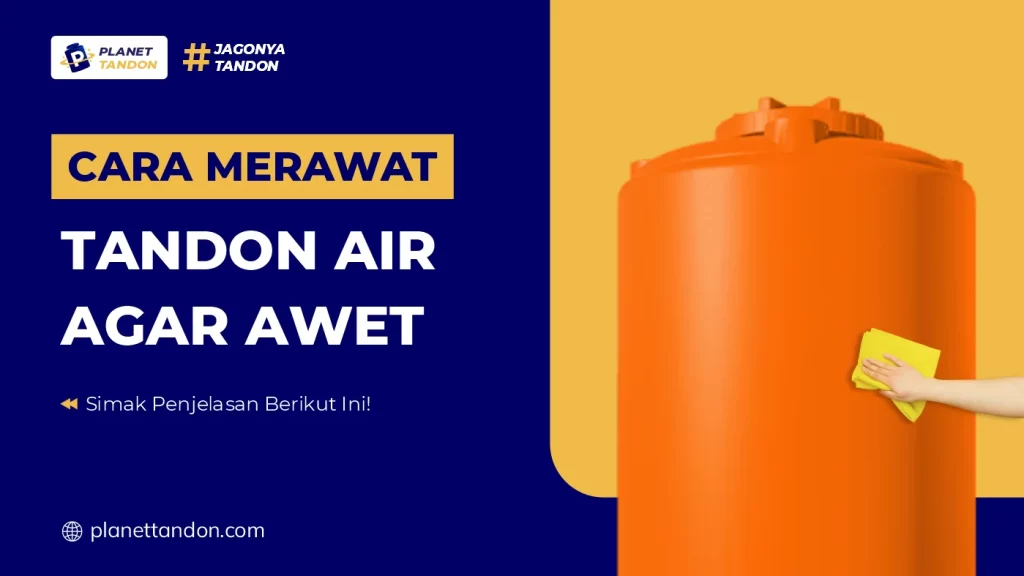 Cara Merawat Tandon Air Agar Awet