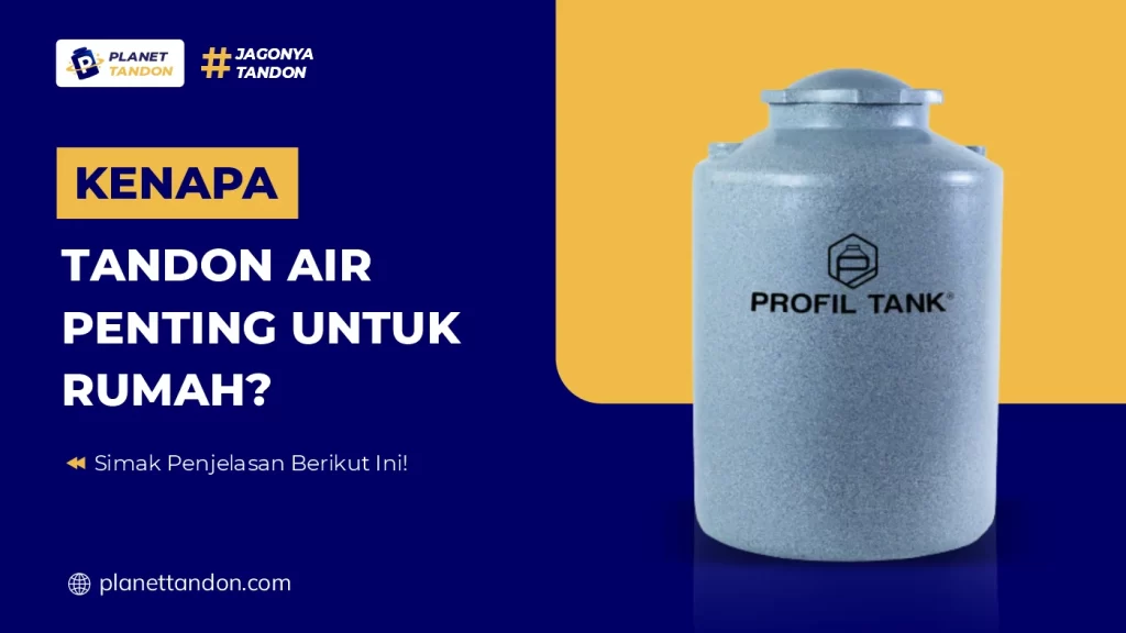 Kenapa Tandon Air Penting untuk Rumah?