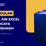 Keunggulan Tangki Air Excel Terpercaya untuk Rumah