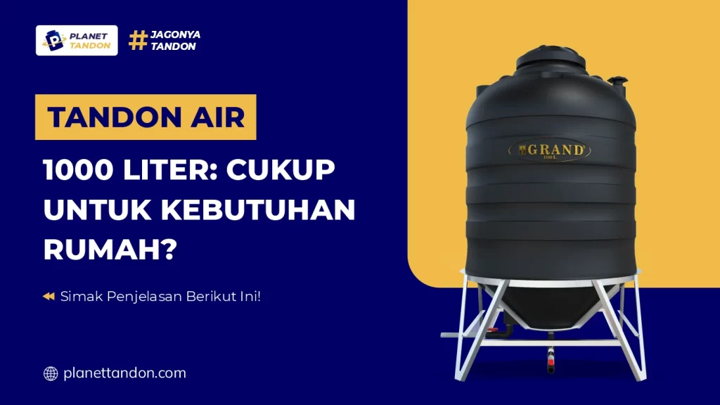 Tandon Air 1000 Liter: Cukup Untuk Kebutuhan Rumah?