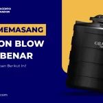 Cara Memasang Tandon Blow yang Benar
