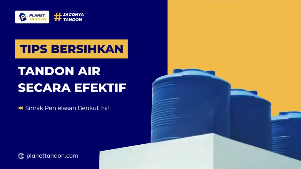 Tips Bersihkan Tandon Air Secara Efektif