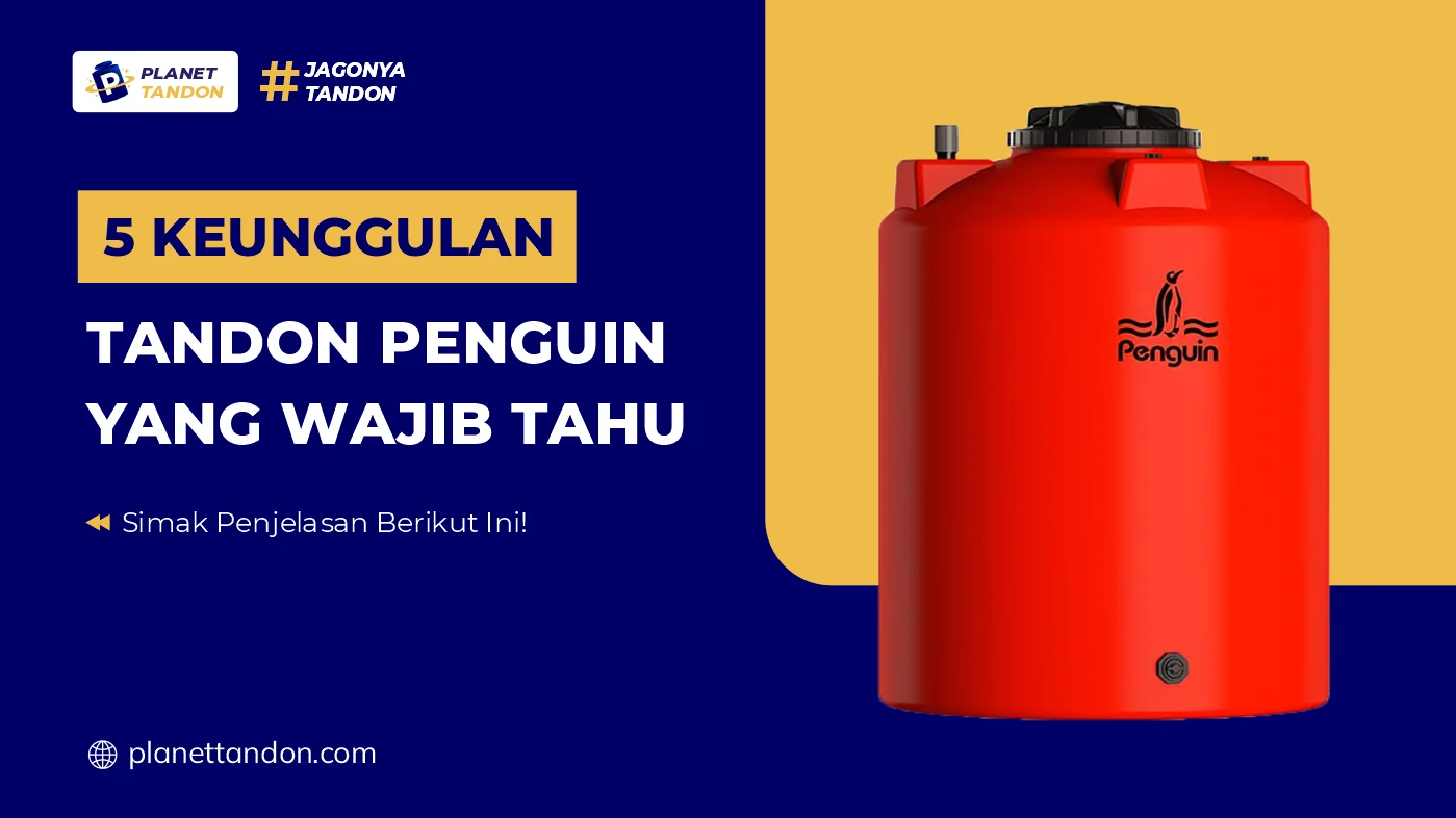 5 Keunggulan Tandon Penguin yang Wajib Tahu