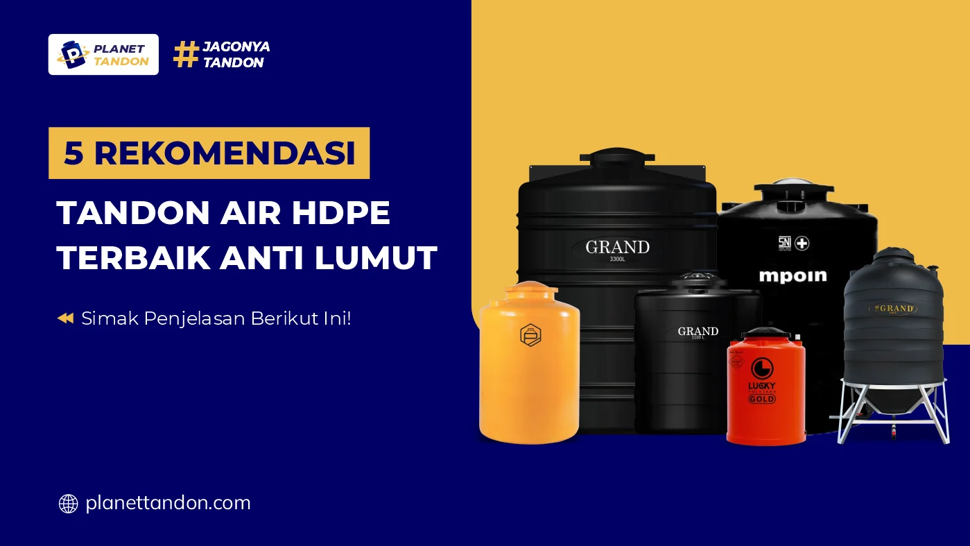 5 Rekomendasi Tandon Air HDPE Terbaik Anti Lumut