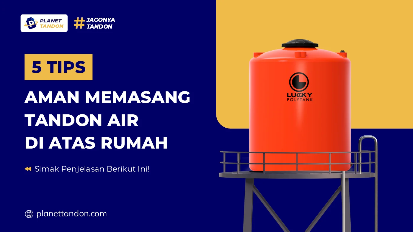 5 Tips Aman Memasang Tandon Air di Atas Rumah
