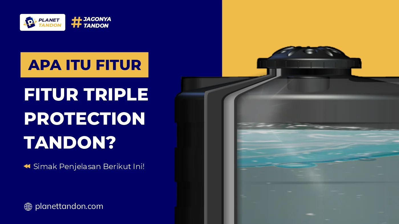 Apa Itu Fitur Triple Protection Tandon