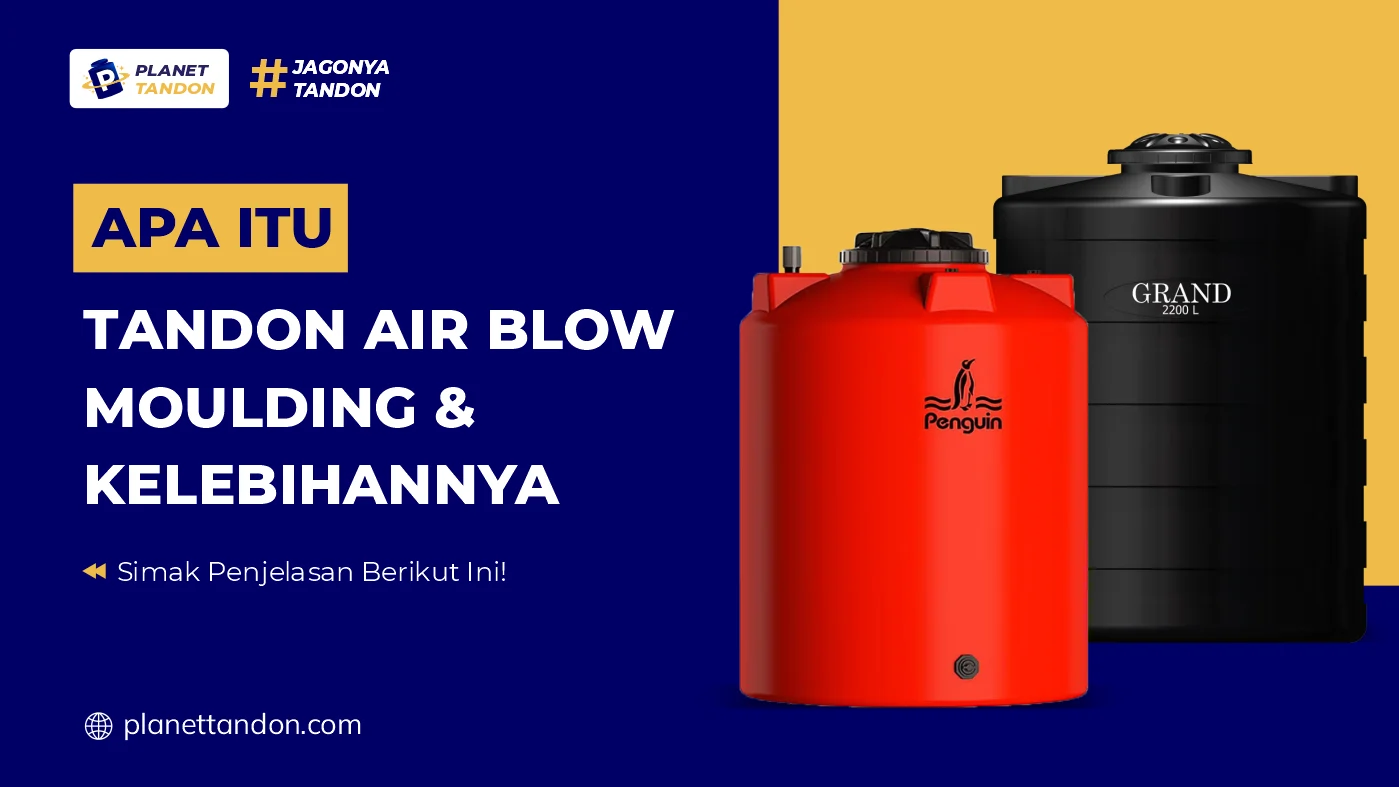 Apa Itu Tandon Air Blow Moulding & Kelebihannya