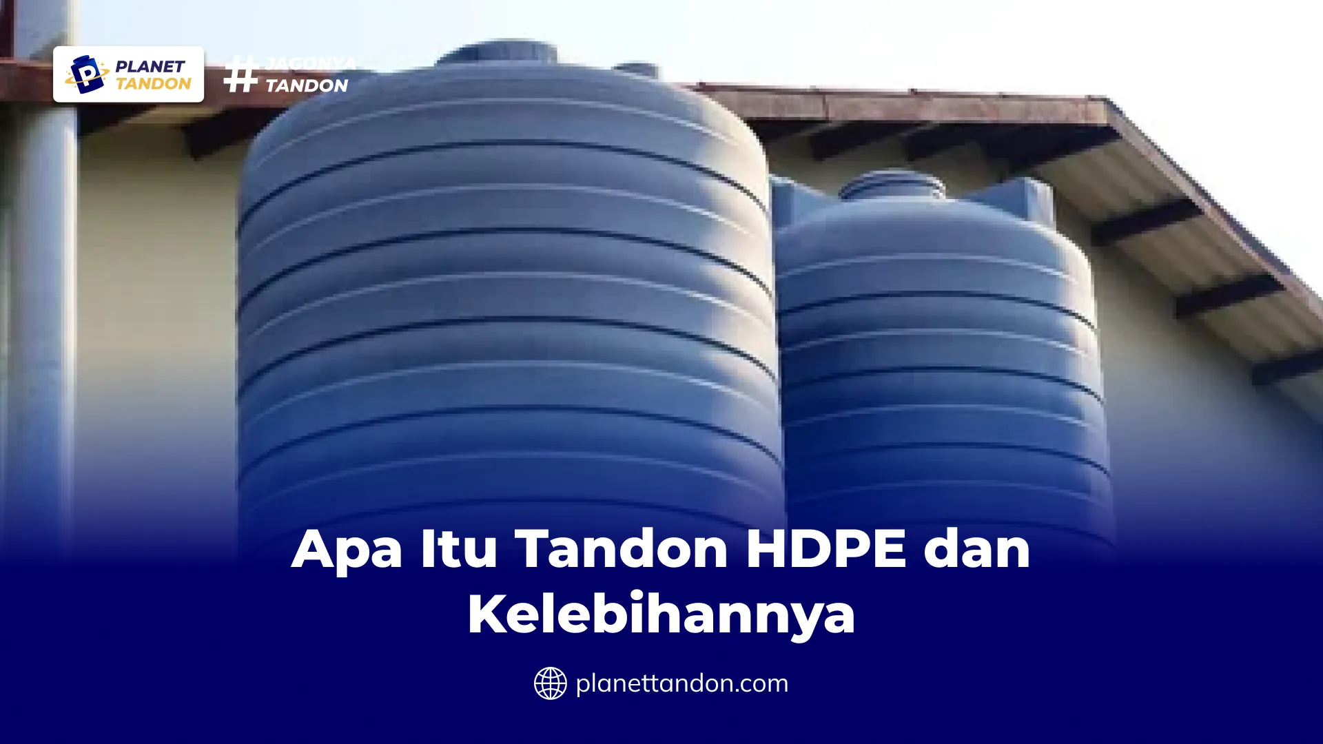Apa Itu Tandon HDPE dan Kelebihannya