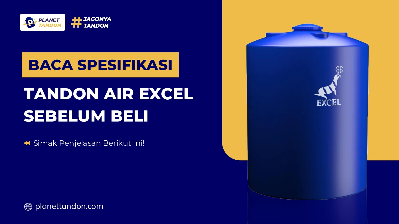 Baca Spesifikasi Tandon Air Excel Sebelum Beli