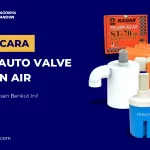 Begini Cara Kerja Auto Valve Tandon Air