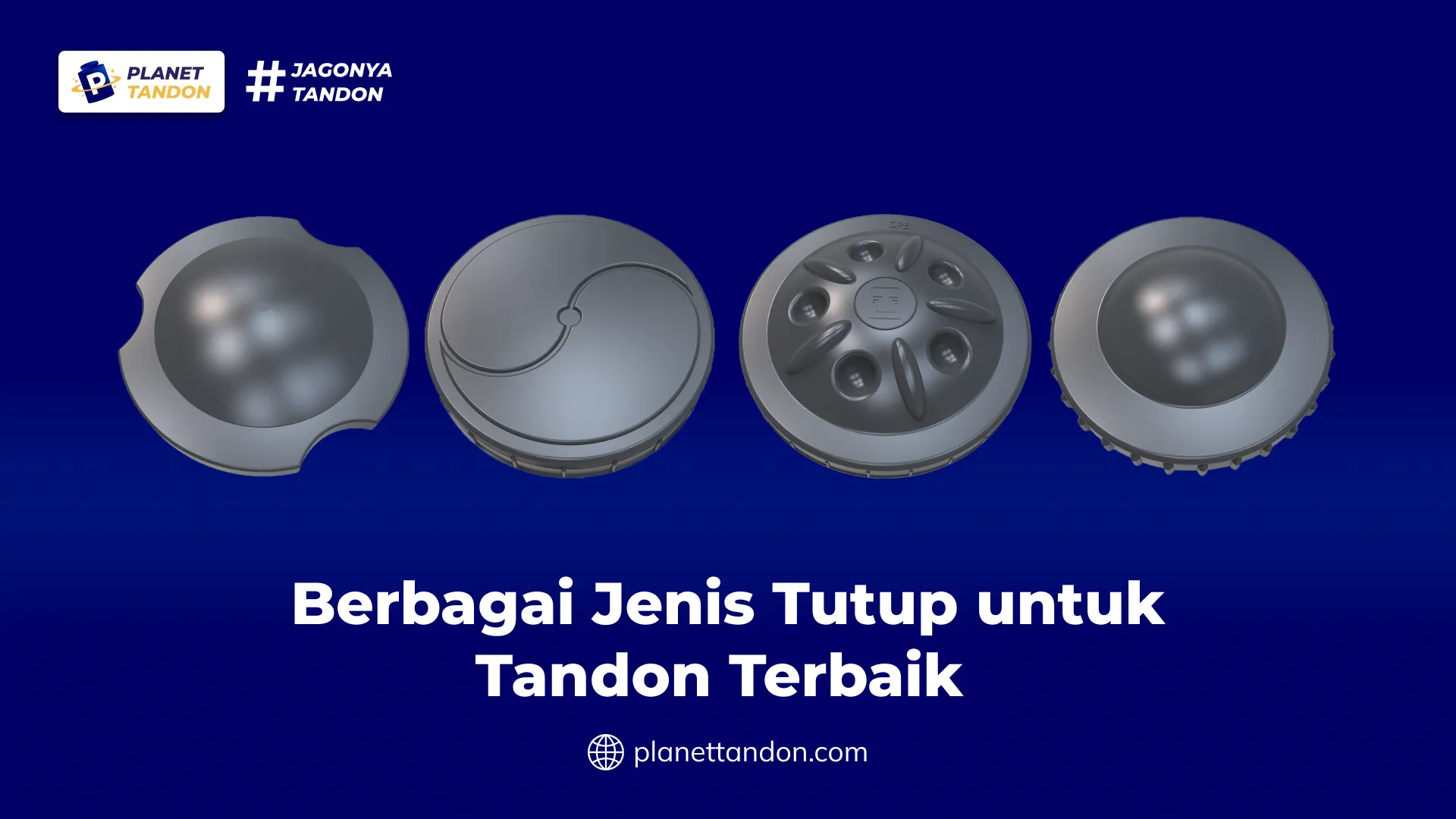 Berbagai Jenis Tutup untuk Tandon Terbaik