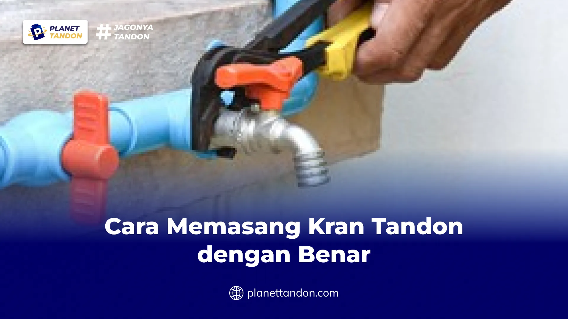 Cara Memasang Kran Tandon dengan Benar