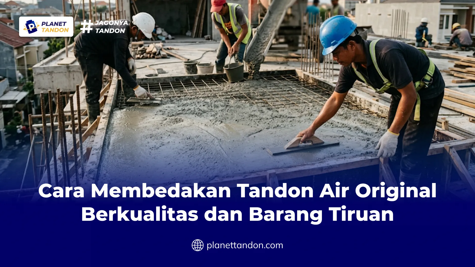 Cara Membedakan Tandon Air Original Berkualitas dan Barang Tiruan