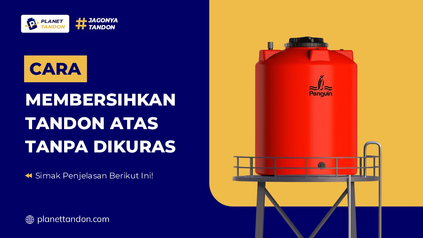 Cara Membersihkan Tandon Atas Tanpa Dikuras