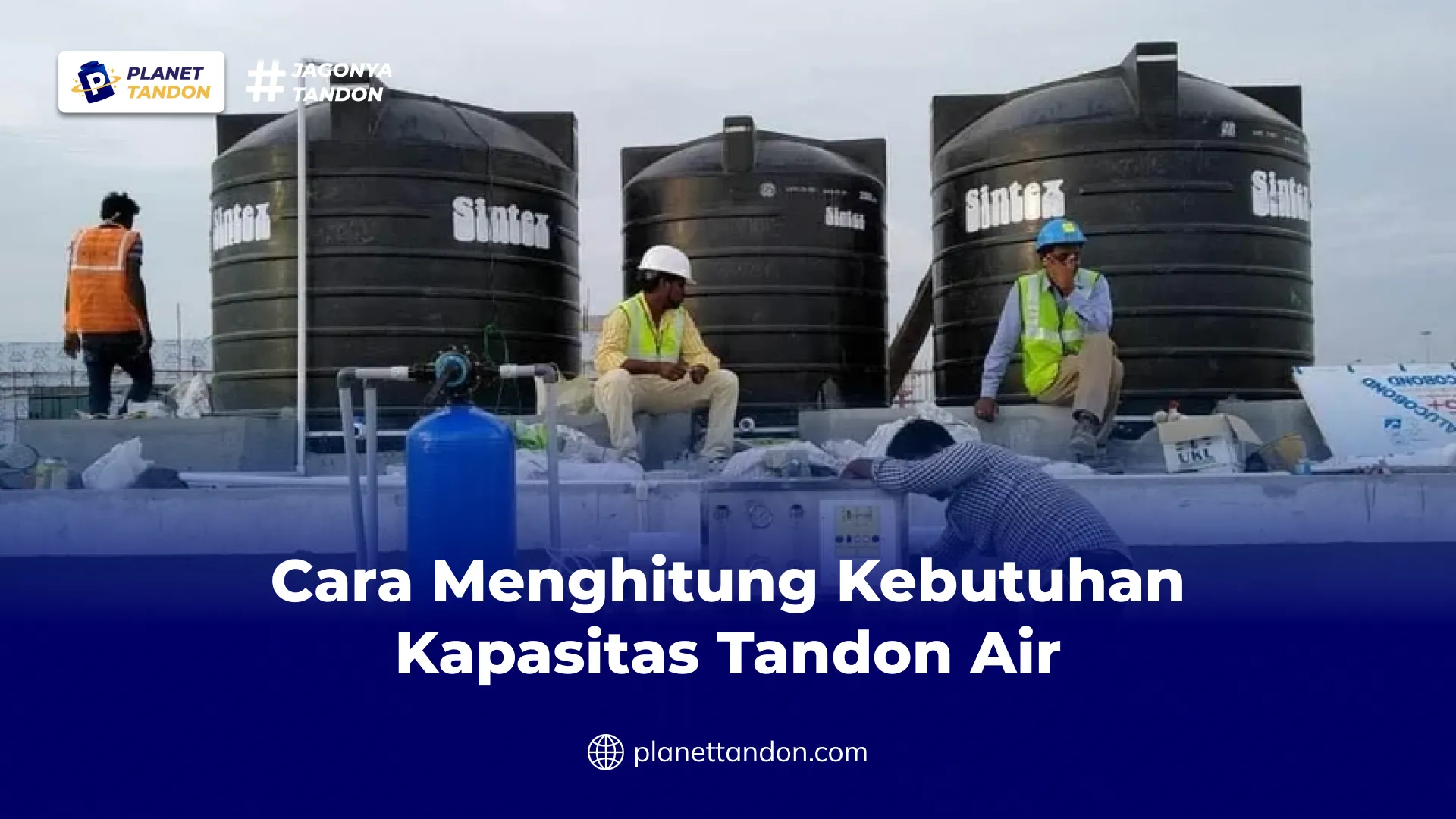 Cara Menghitung Kebutuhan Kapasitas Tandon Air