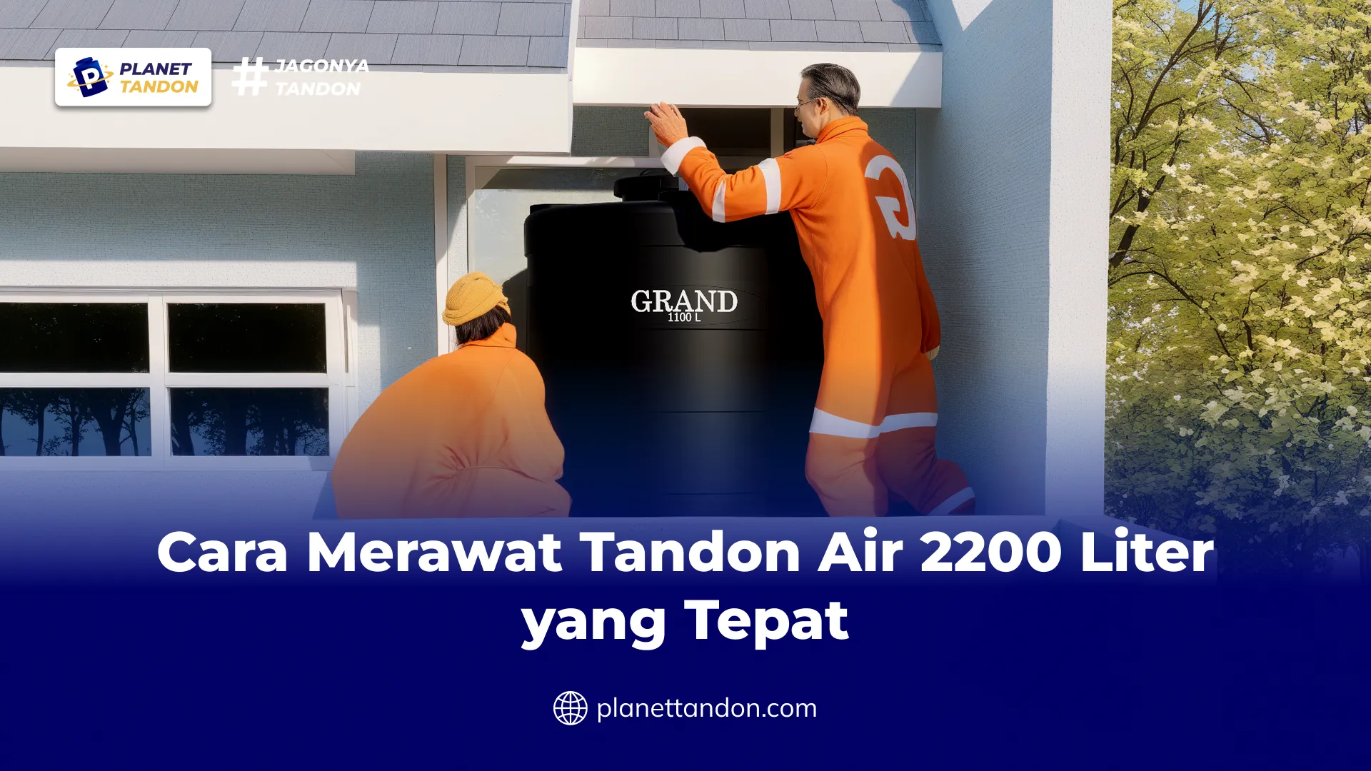 Cara Merawat Tandon Air 2200 Liter yang Tepat