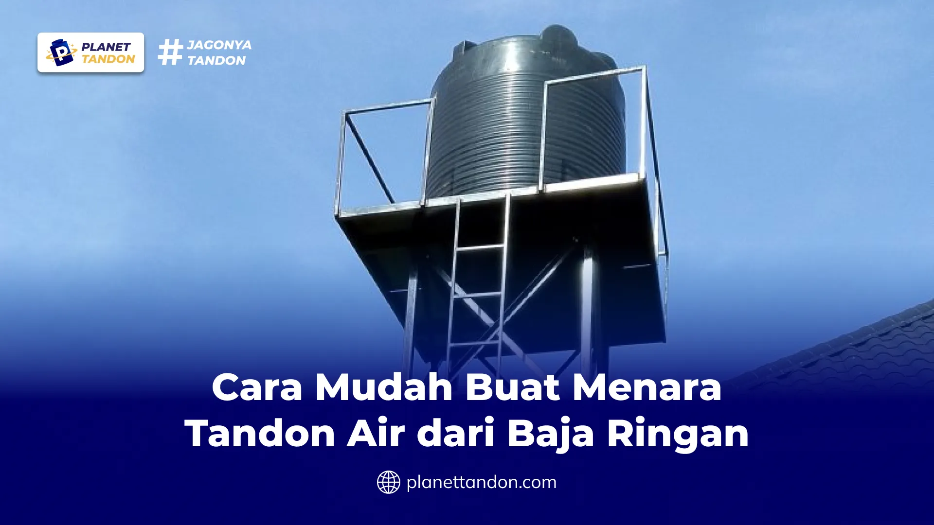 Cara Mudah Buat Menara Tandon Air dari Baja Ringan