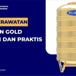 Cara Perawatan Tandon Gold Mudah dan Praktis