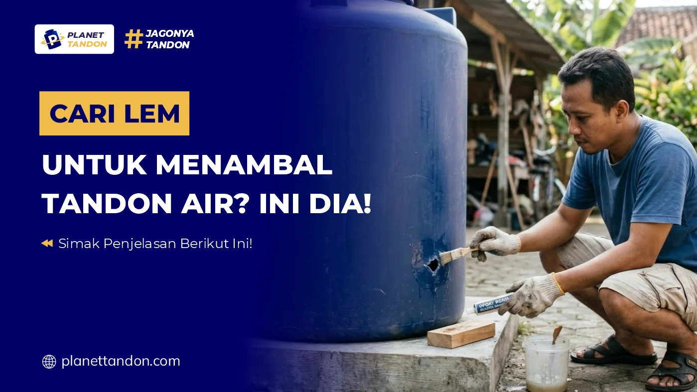 Cari Lem untuk Menambal Tandon Air Ini Dia