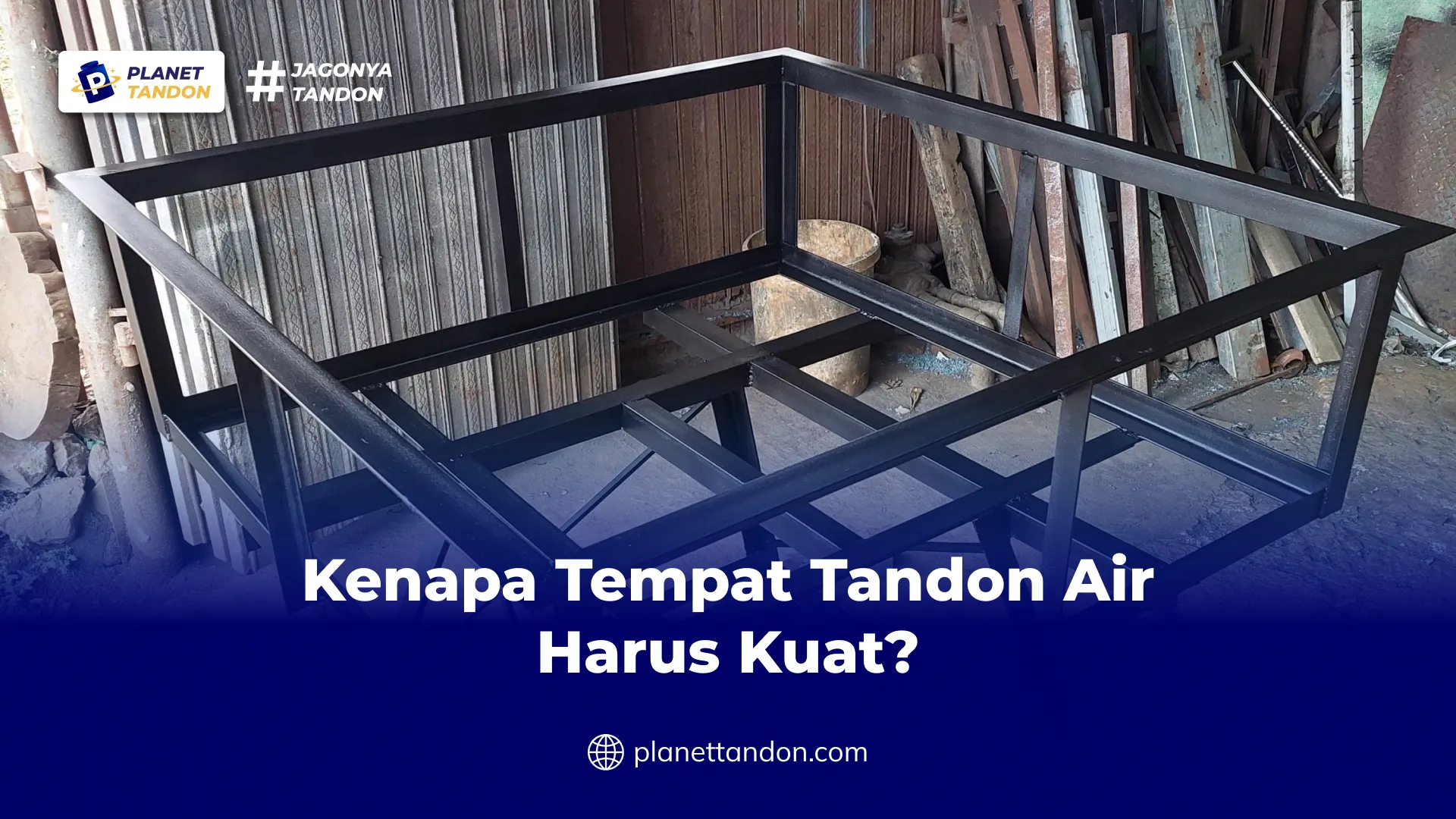 Kenapa Tempat Tandon Air Harus Kuat?