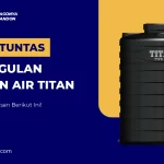 Kupas Tuntas Keunggulan Tandon Air Titan