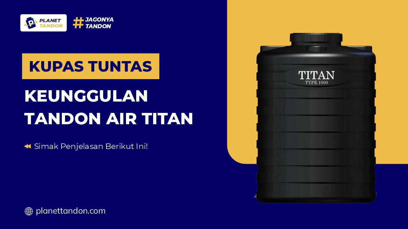 Kupas Tuntas Keunggulan Tandon Air Titan