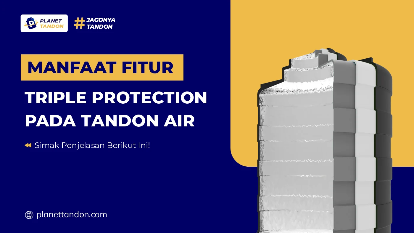Manfaat Fitur Triple Protection pada Tandon Air
