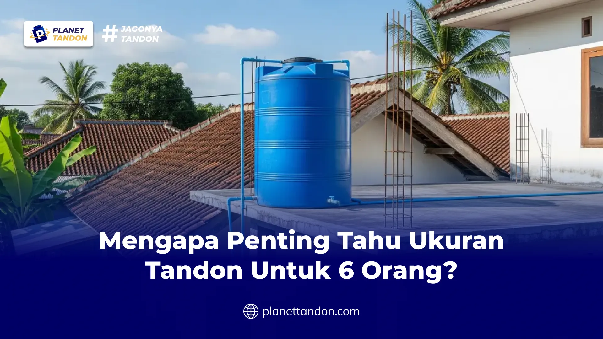 Mengapa Penting Tahu Ukuran Tandon Untuk 6 Orang?