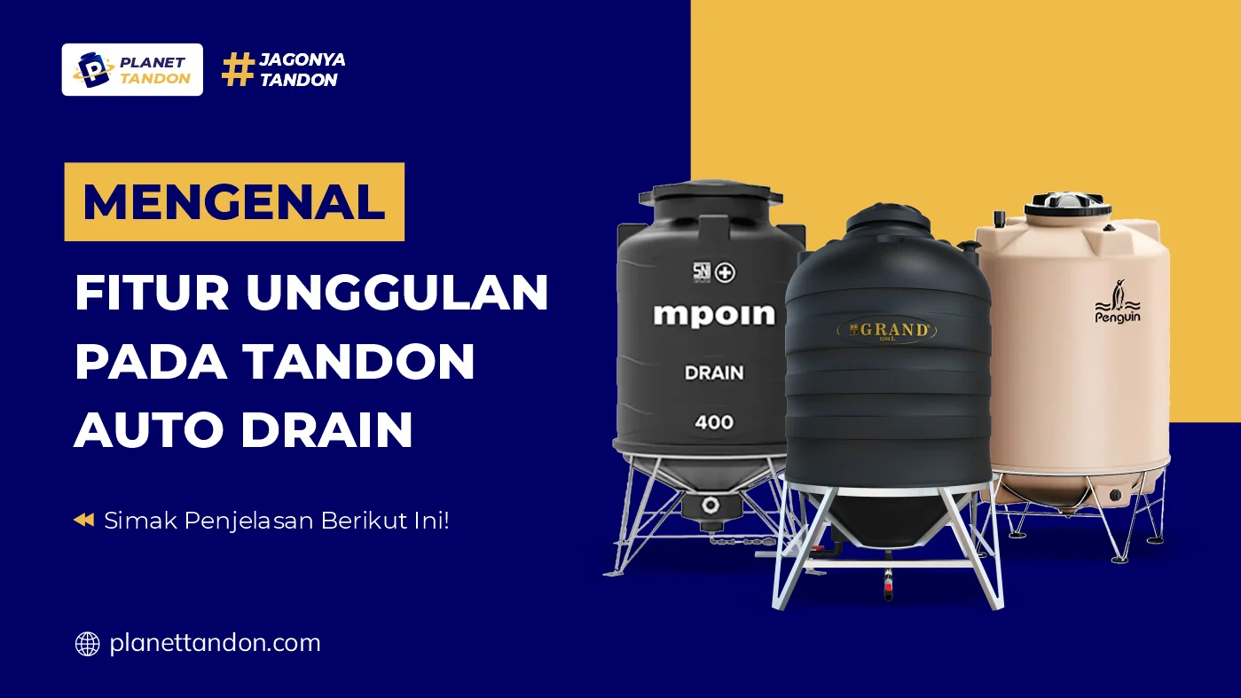 Mengenal Fitur Unggulan pada Tandon Auto Drain