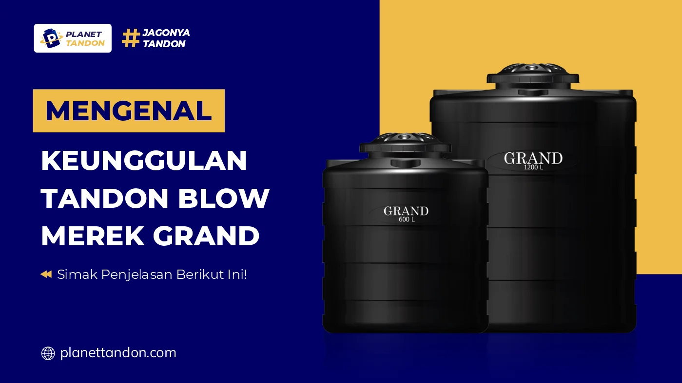 Mengenal Keunggulan Tandon Blow Merek Grand